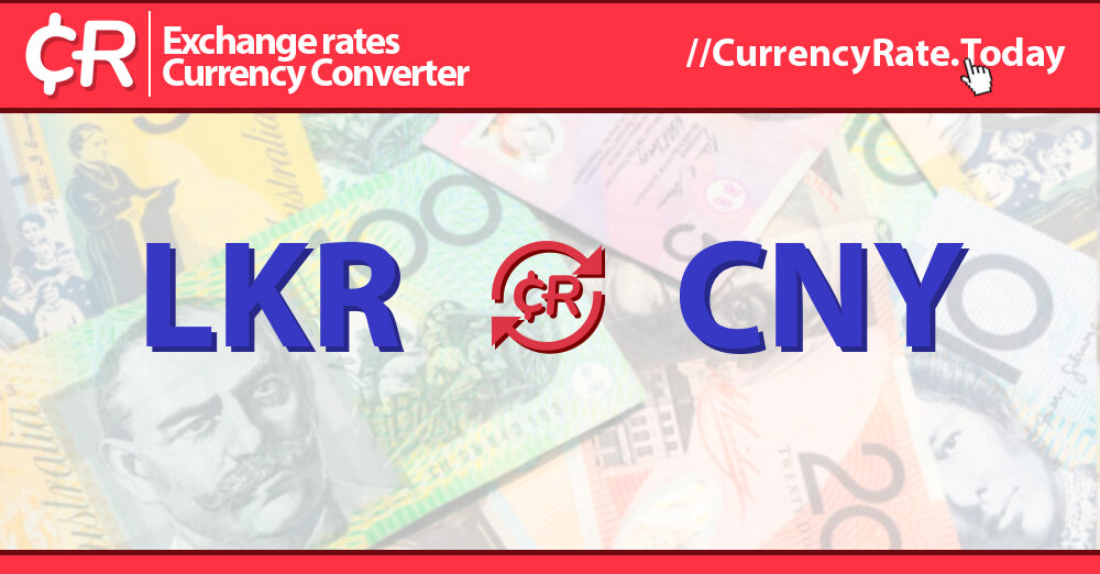 Live Sri Lankan Rupee To Renminbi Exchange Rate Rs 1 LKR CNY Today Live Sri Lankan Rupee To Renminbi Exchange Rate Rs 1 LKR CNY Today