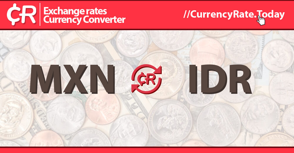 nilai-tukar-5000-peso-meksiko-ke-rupiah-indonesia-konversi-mxn-idr