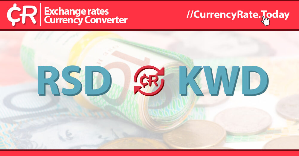 Live Serbian Dinar To Kuwaiti Dinars Exchange Rate Din 1 RSD KWD Today live-serbian-dinar-to-kuwaiti-dinars-exchange-rate-din-1-rsd-kwd-today