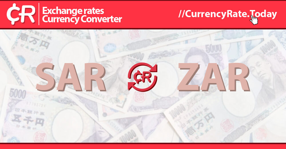 Live Riyal To Rands Exchange Rate 1 SAR ZAR Today